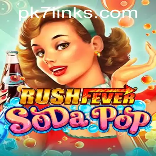 Dive into the Exciting World of RushFeverSodaPop with PK7: A Comprehensive Guide